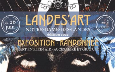 « Landes’ART » à Notre Dame des Landes ( 44 ) de juin à octobre 2022.
