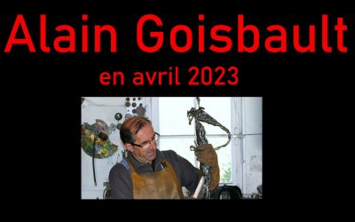 Alain Goisbault, ” Acier…je te chéris ” . Sculptures du 1er au 23  Avril 2023
