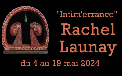 “Intim”errance”, Rachel Launay expose ses oeuvres du 4 au 19 mai 2024