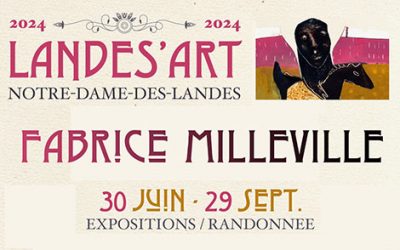 “Landes’art” à Notre Dame des Landes (44) avec Fabrice Milleville du 30 juin au 29 septembre.
