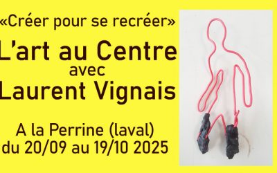 « Créer et recréer », L&rsquo;Art au Centre avec Laurent Vignais à la Perrine (Laval) du 20/09 au 19/10