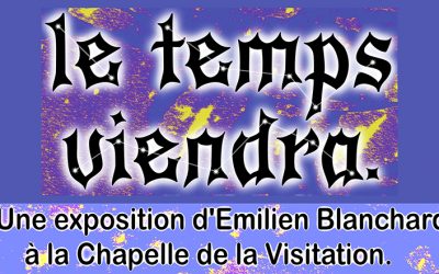 « Le temps viendra »: Exposition d&rsquo;Emilien Blanchard à Mayenne.