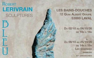 « Bleu »: Robert Lerivrain expose ses sculptures aux Bains Douches de Laval (53) en octobre 2026 .